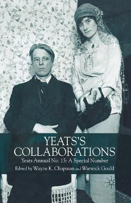 Yeats's Collaborations: Yeats Annual No. 15: A Special Number by W. Chapman 9781349721597