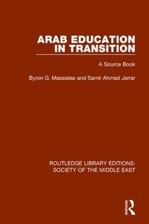 Arab Education in Transition: A Source Book by Byron G. Massialas