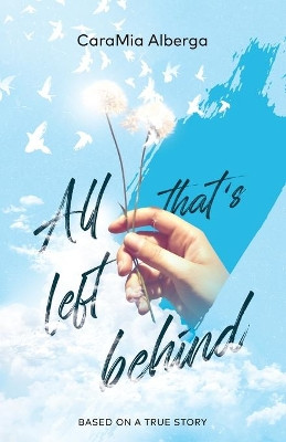 All That's Left Behind by Caramia Alberga 9781636764771