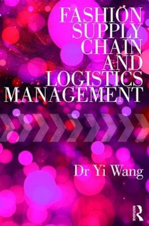 Fashion Supply Chain and Logistics Management by Yi Wang