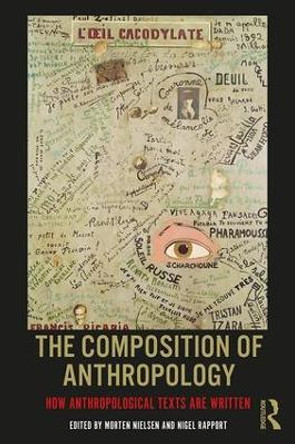 The Composition of Anthropology: How Anthropological Texts Are Written by Morten Nielsen