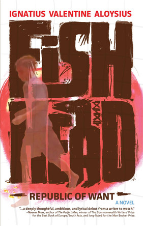 Fishhead: Republic of Want by Ignatius Valentine Aloysius 9781948954112