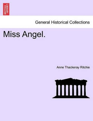 Miss Angel. by Anne Thackeray Ritchie 9781240881116