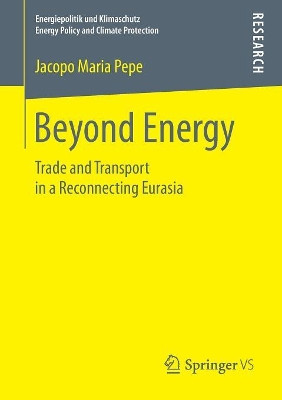Beyond Energy: Trade and Transport in a Reconnecting Eurasia by Jacopo Maria Pepe 9783658201913