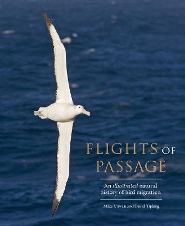 Flights of Passage: An Illustrated Natural History of Bird Migration by Mike Unwin 9780300247442