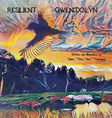 Resilient Gwendolyn by Diane Dee Dee Thompson 9781734671674