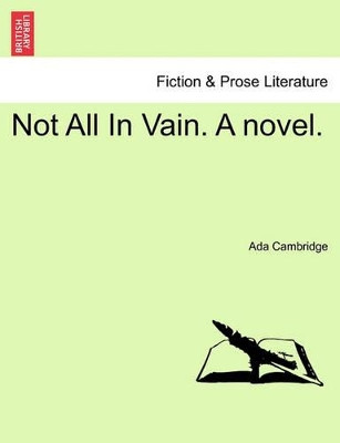 Not All in Vain. a Novel. by Ada Cambridge 9781241482305