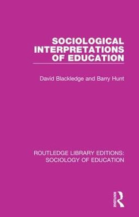 Sociological Interpretations of Education by David Blackledge