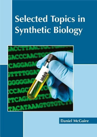 Selected Topics in Synthetic Biology by Daniel McGuire 9781632398598