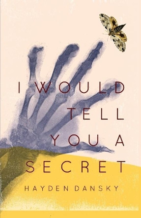 I Would Tell You a Secret by Hayden Dansky 9781637529584