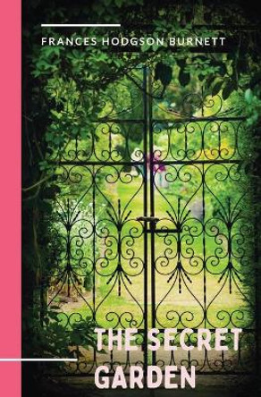 The Secret Garden: a 1911 novel and classic of English children's literature by Frances Hodgson Burnett. by Frances Hodgson Burnett 9782491251604