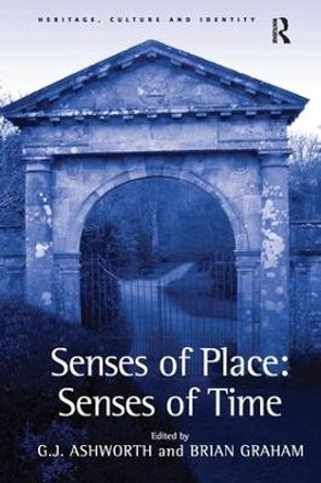 Senses of Place: Senses of Time by G. J. Ashworth