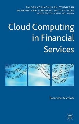 Cloud Computing in Financial Services by Bernardo Nicoletti 9781137273635