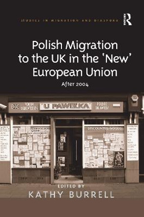 Polish Migration to the UK in the 'New' European Union: After 2004 by Kathy Burrell