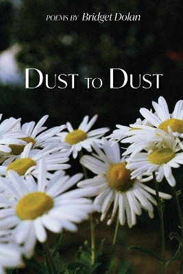Dust to Dust by Bridget Dolan 9781646622610
