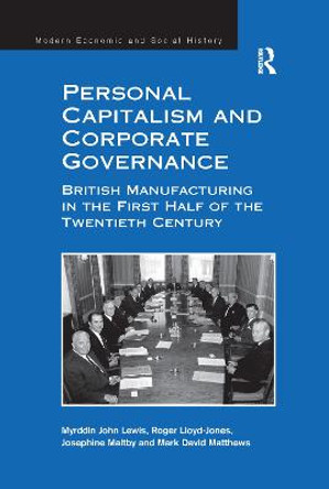 Personal Capitalism and Corporate Governance: British Manufacturing in the First Half of the Twentieth Century by Myrddin John Lewis