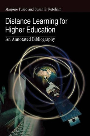 Distance Learning for Higher Education: An Annotated Bibliography by Marjorie Fusco 9781563088476