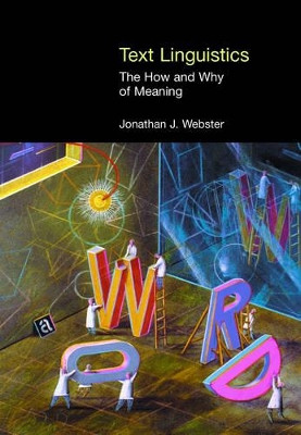 Text Linguistics: The How and Why of Meaning by Jonathan Webster 9781904768487