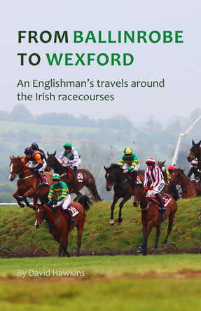 From Ballinrobe to Wexford by David Hawkins 9781738516506
