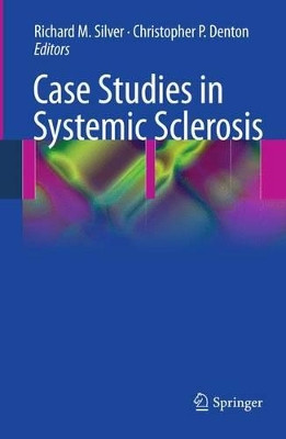 Case Studies in Systemic Sclerosis by Richard M. Silver 9781447157977