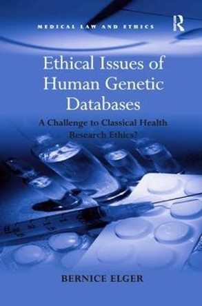 Ethical Issues of Human Genetic Databases: A Challenge to Classical Health Research Ethics? by Bernice Elger