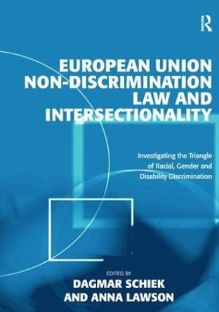 European Union Non-Discrimination Law and Intersectionality: Investigating the Triangle of Racial, Gender and Disability Discrimination by Anna Lawson