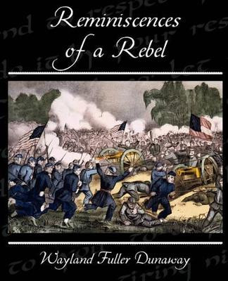 Reminiscences of a Rebel by Wayland Fuller Dunaway 9781438536415