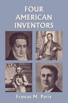 Four American Inventors (Yesterday's Classics) by Frances M. Perry 9781599154121