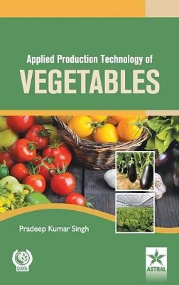 Applied Production Technology of Vegetables by Pradeep Kumar Singh 9789351309420