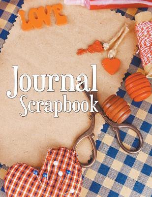 Journal Scrapbook by Speedy Publishing LLC 9781681451329