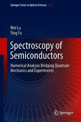 Spectroscopy of Semiconductors: Numerical Analysis Bridging Quantum Mechanics and Experiments by Wei Lu 9783319949529