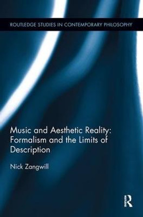 Music and Aesthetic Reality: Formalism and the Limits of Description by Nick Zangwill