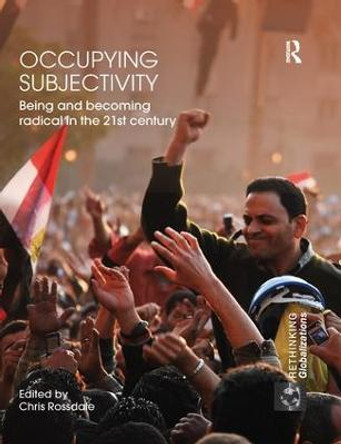 Occupying Subjectivity: Being and Becoming Radical in the 21st Century by Chris Rossdale