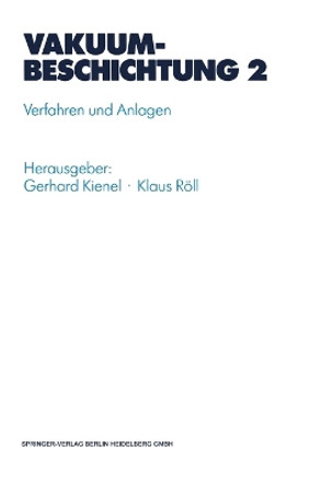 Vakuumbeschichtung: Band 2: Verfahren Und Anlagen by Gerard Kienel 9783540622666