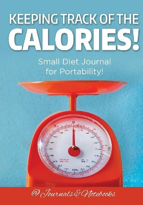 Keeping Track of the Calories! Small Diet Journal for Portability! by @ Journals and Notebooks 9781683265160