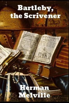 Bartleby, The Scrivener by Herman Melville 9781774411889