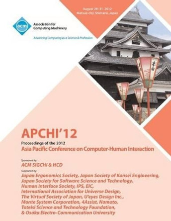 APCHI '12 Proceedings of the 2012 Asia Pacific Conference on Computer-Human Interaction by Apchi 12 Conference Committee 9781450317399
