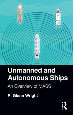 Unmanned and Autonomous Ships: An Overview of MASS by R. Glenn Wright