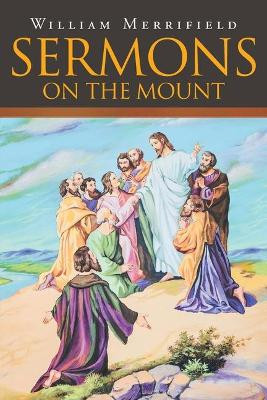 Sermons on the Mount by William Merrifield 9781098020828