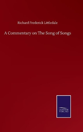 A Commentary on The Song of Songs by Richard Frederick Littledale 9783752507898