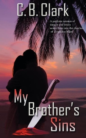 My Brother's Sins by C B Clark 9781509205783