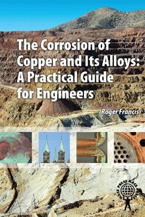 The Corrosion of Copper and its Alloys by Roger Francis 9781575902258