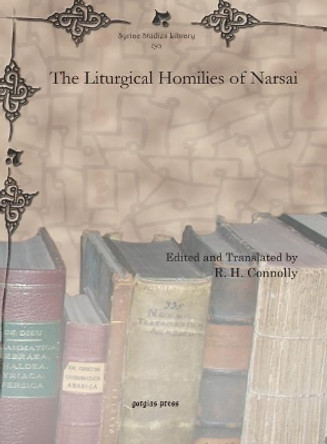 The Liturgical Homilies of Narsai by R. Hugh Connolly 9781611433586