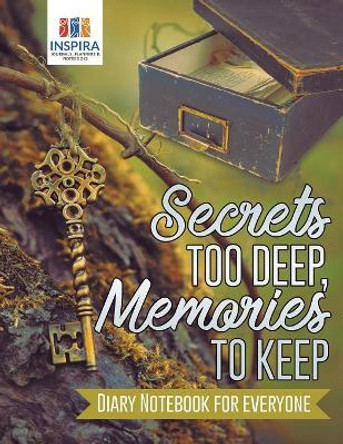 Secrets Too Deep, Memories to Keep Diary Notebook for Everyone by Planners & Notebooks Inspira Journals 9781645212850