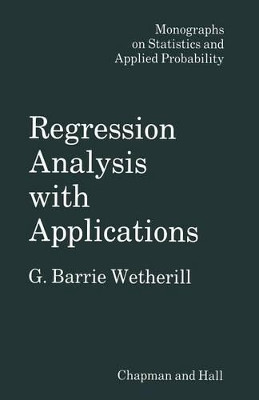 Regression Analysis with Applications by G. Barrie Wetherill 9789401083225