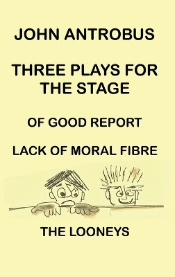 John Antrobus - Three Plays for the Stage (hardback) by John Antrobus 9781629338767