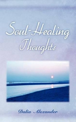 Soul-Healing Thoughts by Dalia Alexander 9781844018406