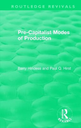 : Pre-Capitalist Modes of Production (1975) by (Roys Paul Q Hirst Dec'D)