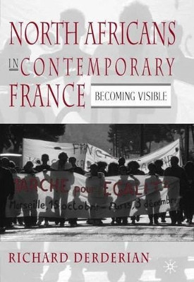 North Africans in Contemporary France: Becoming Visible by Richard Derderian 9781403965660