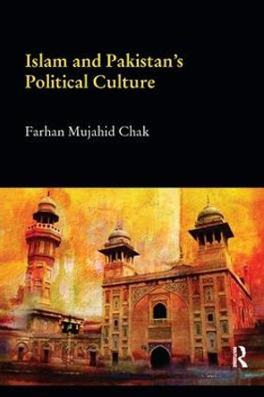 Islam and Pakistan's Political Culture by Farhan Mujahid Chak